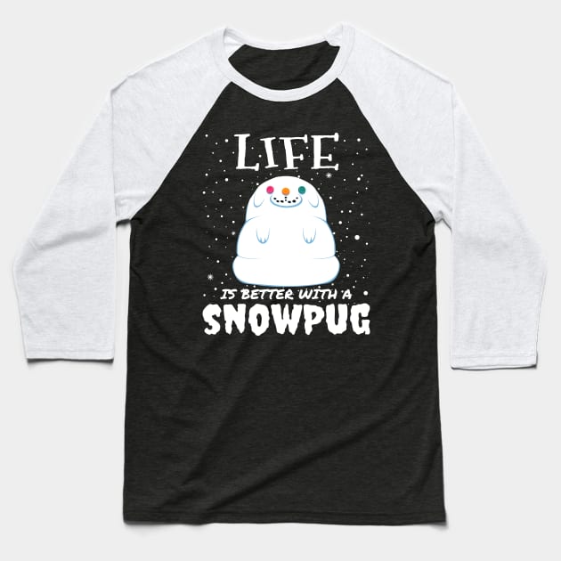 Life Is Better With A Snowpug - Christmas cute snow pug dog gift Baseball T-Shirt by mrbitdot